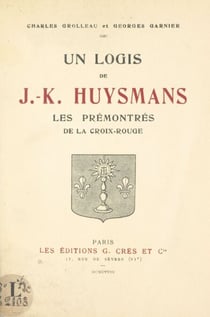 Un logis de J.-K. Huysmans - Les Prémontrés de la Croix-Rouge