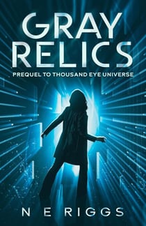 Gray Relics - Thousand Eye Universe, #0
