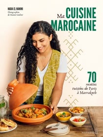 Ma cuisine marocaine - 70 recettes twistées de Paris à Marrakech