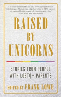Raised By Unicorns - Stories from People with LGBTQ+ Parents