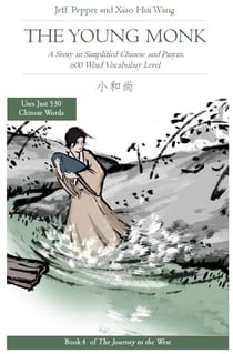 The Young Monk: A Story in Simplified Chinese and Pinyin, 600 Word Vocabulary - Journey to the West, #4
