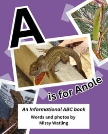 A is for Anole: An Informational ABC Book