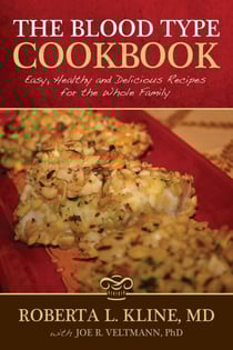 The Blood Type Cookbook: Easy, Healthy and Delicious Recipes for the Whole Family