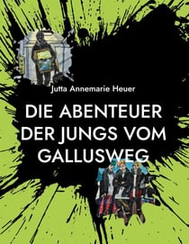 Die Abenteuer der Jungs vom Gallusweg - Geschichten von Mut, Freundschaft und sportlichem Kampfgeist