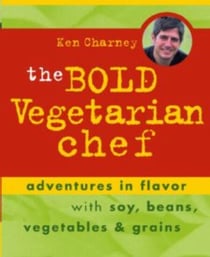 The Bold Vegetarian Chef - Adventures in Flavor with Soy, Beans, Vegetables and Grains