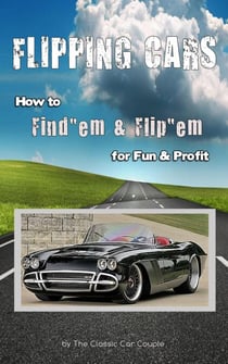 Flipping Cars, How to Find'em &amp; Flip'em for Fun &amp; Profit