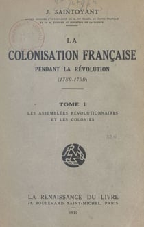 La colonisation française pendant la Révolution, 1789-1799 (1) - Les assemblées révolutionnaires et les colonies