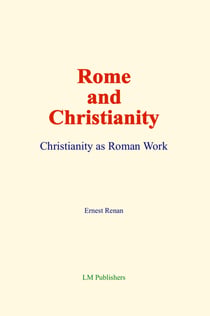 Rome and Christianity - Christianity as Roman Work