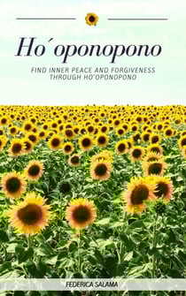 Ho´oponopono Find inner peace and forgiveness through Ho'oponopono
