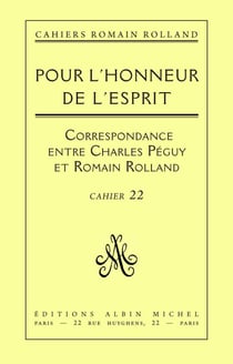 Pour l'honneur de l'esprit - Correspondance de Romain Rolland à Charles Péguy (1898-1914), cahier n°22