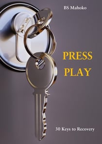 Press Play: Thirty Keys To Recovery