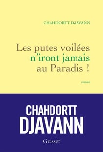 Les putes voilées n'iront jamais au paradis - roman