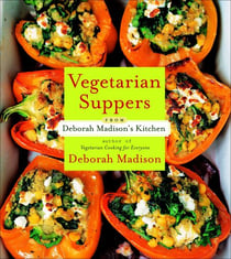 Vegetarian Suppers from Deborah Madison's Kitchen - [A Cookbook]