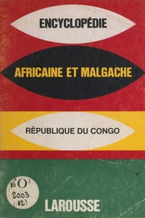 Encyclopédie africaine et malgache : République du Congo - République du Congo