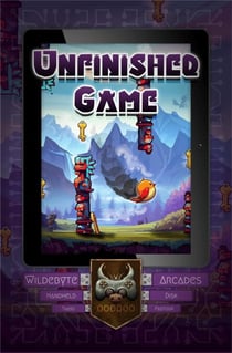 Unfinished Game - Wildebyte Arcades, #1
