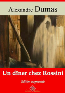 Un dîner chez Rossini – suivi d'annexes - Nouvelle édition