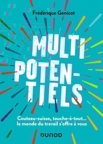 Multipotentiels - Couteau-suisse, touche-à-tout...le monde du travail s'offre à vous