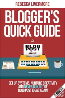 Blogger’s Quick Guide to Blog Post Ideas: Set Up Systems, Nurture Creativity, and Never Run Out of Blog Post Ideas Again - Bloggers Quick Guides, #4