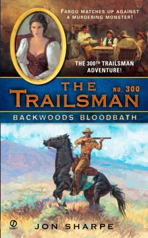 The Trailsman #300 - Backwoods Bloodbath