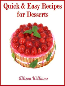 Quick & Easy Recipes for Desserts - Quick and Easy Recipes, #5