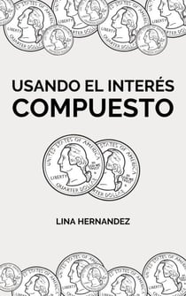 Usando el Interés Compuesto - Caring for your Future, #1