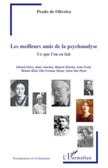 Les meilleurs amis de la psychanalyse - Ce que l'on en fait - Edward Glover, James Strachey, Marjorie Brierley, Anna Freud, Melanie Klein, Ella Freeman Sharpe, Sylvia May Payne