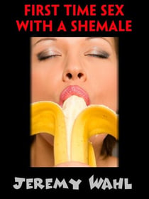 First Time Sex with a Shemale - First Time Sex, #26