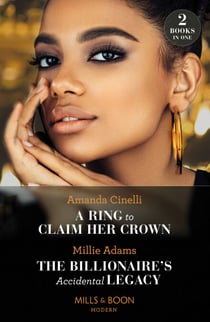 A Ring To Claim Her Crown / The Billionaire's Accidental Legacy - A Ring to Claim Her Crown / The Billionaire's Accidental Legacy (From Destitute to Diamonds)