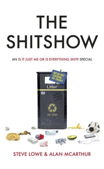 The Shitshow - An ‘Is It Just Me Or Is Everything Shit?' Special