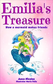 Emilia's Treasure - How a Mermaid Makes Friends - Books for Girls about Mermaids, #1