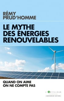 Le Mythe des énergies renouvelables - Quand on aime on ne compte pas