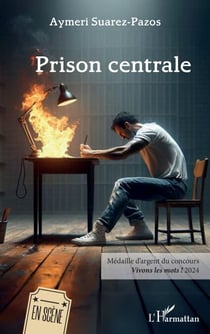 Prison centrale - Médaille d’argent du concours Vivons les mots ! 2024