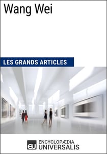 Wang Wei - Les Grands Articles d'Universalis