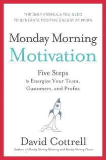 Monday Morning Motivation - Five Steps to Energize Your Team, Customers, and Profits
