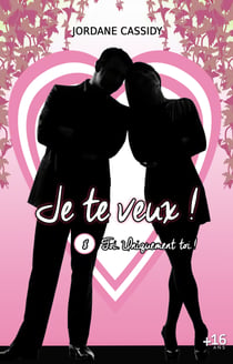 Je te veux ! T8 - Toi. Uniquement toi ! (Dernier tome)