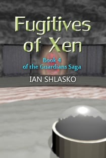 Fugitives of Xen - The Guardians Saga, #4