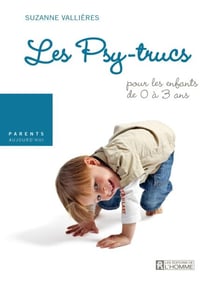Les psy-trucs pour les enfants de 0 à 3 ans - PSY-TRUCS ENFANTS DE 0 A 3 ANS -NE [NUM]