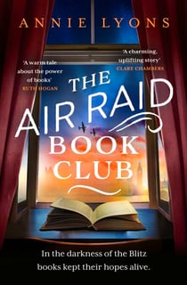 The Air Raid Book Club - The most uplifting, heartwarming story of war, friendship and the love of books