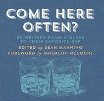 Come Here Often? - 53 Writers Raise a Glass to Their Favorite Bar