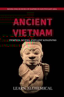 Ancient Vietnam: Temples, Myths and Lost Kingdoms - Echoes of Empire in Southeast Asia, #1