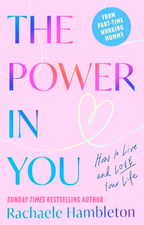 The Power in You - How to Live and Love Your Life