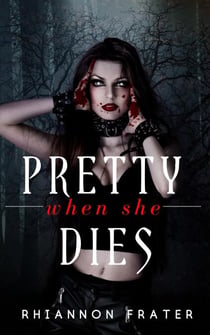 Pretty When She Dies - Pretty When She Dies, #1