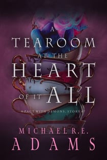 A Tearoom at the Heart of It All (A Pact with Demons, Story #7) - A Pact with Demons Stories, #7