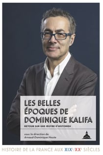 Les belles époques de Dominique Kalifa - Retour sur une œuvre d'historien