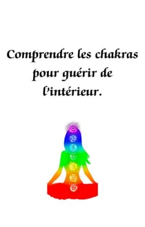 Comprendre les chakras pour guérir de l'intérieur - Les chakras, #1
