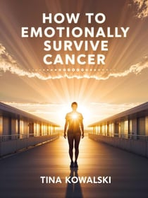 How to Emotionally Survive Cancer - Hopeful Steps to Success