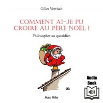 Comment ai-je pu croire au Père Noël ? : - Philosopher au quotidien