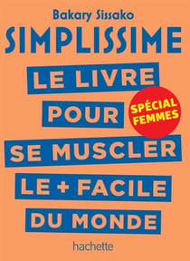 Simplissime - Se muscler, spécial femmes - Le livre pour se muscler le + facile du monde, spécial femmes