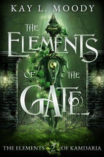 The Elements of the Gate - The Elements of Kamdaria, #2