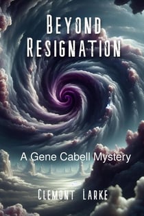 Beyond Resignation - A Gene Cabell Mystery, #1